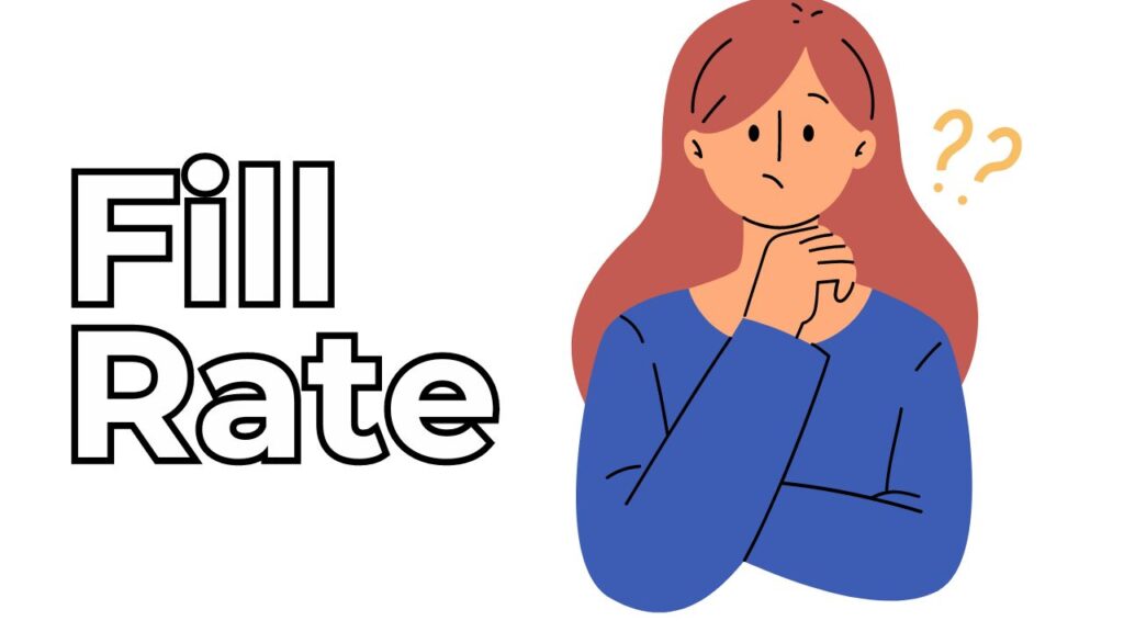 why is fill rate important